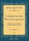 Image for Lehrbuch der Weltgeschichte, Vol. 4: Die Neuere Zeit, I.; 2. Halfte, die Religionskriege, die Literatur und Kunst des Sechzehnten Jahrhunderts (Classic Reprint)