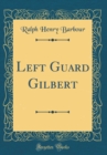 Image for Left Guard Gilbert (Classic Reprint)