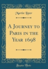 Image for A Journey to Paris in the Year 1698 (Classic Reprint)