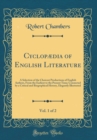 Image for Cyclopædia of English Literature, Vol. 1 of 2: A Selection of the Choicest Productions of English Authors, From the Earliest to the Present Time; Connected by a Critical and Biographical History, Eleg