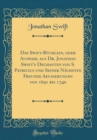 Image for Das Swift-Buchlein, oder Auswahl aus Dr. Jonathan Swift&#39;s Dechanten von S. Patricius und Seiner Nachsten Freunde Aeußerungen von 1691 bis 1740 (Classic Reprint)