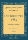 Image for Die Bauhutte, 1883, Vol. 26: Zeitung fur Freimaurer (Classic Reprint)
