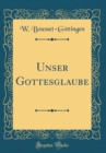 Image for Unser Gottesglaube (Classic Reprint)