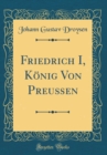 Image for Friedrich I, Konig Von Preußen (Classic Reprint)