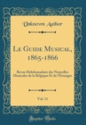 Image for Le Guide Musical, 1865-1866, Vol. 11: Revue Hebdomadaire des Nouvelles Musicales de la Belgique Et de l&#39;Etranger (Classic Reprint)