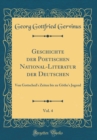 Image for Geschichte der Poetischen National-Literatur der Deutschen, Vol. 4: Von Gottsched&#39;s Zeiten bis zu Gothe&#39;s Jugend (Classic Reprint)