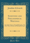 Image for Scientific and Philosophical Writings: The &quot;Spider&quot; Papers, &quot;Natural Philosophy&quot;, &quot;The Mind&quot;, Short Scientific and Philosophical Papers (Classic Reprint)