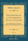 Image for Dictionnaire de la Conversation Et de la Lecture, Vol. 16: Inventaire Raisonne des Notions Generales les Plus Indispensables A Tous (Classic Reprint)