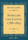 Image for Schiller und Lotte, 1788-1805, Vol. 1 (Classic Reprint)