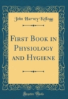 Image for First Book in Physiology and Hygiene (Classic Reprint)