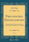 Image for Preussisches Handelsarchiv, Vol. 1: Wochenschrift fur Handel, Gewerbe und Verkehrsanstalten; Jahrgang 1874, Erste Halfte (Classic Reprint)