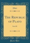 Image for The Republic of Plato: Book III (Classic Reprint)