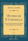 Image for ?uvres de P. Corneille, Vol. 1: Avec le Commentaire de Voltaire, Et les Jugements de la Harpe (Classic Reprint)