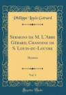 Image for Sermons de M. L&#39;Abbe Gerard, Chanoine de S. Louis-du-Louvre, Vol. 3: Mysteres (Classic Reprint)
