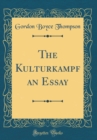Image for The Kulturkampf an Essay (Classic Reprint)