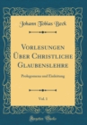 Image for Vorlesungen Uber Christliche Glaubenslehre, Vol. 1: Prolegomena und Einleitung (Classic Reprint)