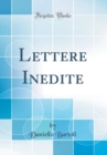 Image for Lettere Inedite (Classic Reprint)