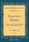 Image for Goethe&#39;s Werke, Vol. 15: Unter des Durchlauchtigsten Deutschen Bundes Schutzenden Privilegien (Classic Reprint)