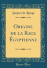 Image for Origine de la Race Egyptienne (Classic Reprint)