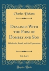 Image for Dealings With the Firm of Dombey and Son, Vol. 2 of 3: Wholesale, Retail, and for Exportation (Classic Reprint)