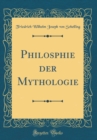 Image for Philosphie der Mythologie (Classic Reprint)