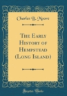 Image for The Early History of Hempstead (Long Island) (Classic Reprint)