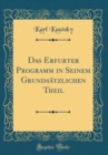 Image for Das Erfurter Programm in Seinem Grundsatzlichen Theil (Classic Reprint)