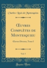 Image for uvres Completes de Montesquieu, Vol. 5:  uvres Diverses, Tome I (Classic Reprint)