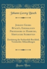 Image for Johann Georg Busch&#39;s, Ehemaligen Professors in Hamburg, Samtliche Schriften: Zerruttung des Seehandels Beschluß, Vermischte Abhandlungen (Classic Reprint)