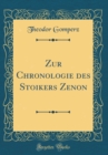 Image for Zur Chronologie des Stoikers Zenon (Classic Reprint)