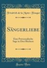 Image for Sangerliebe: Eine Provenzalische Sage in Drei Buchern (Classic Reprint)