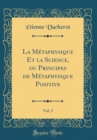 Image for La Metaphysique Et la Science, ou Principes de Metaphysique Positive, Vol. 2 (Classic Reprint)