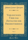 Image for Vorlesungen Uber das Zeitalter der Freiheitskriege, Vol. 2 (Classic Reprint)
