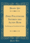 Image for Zwei Politische Satiren des Alten Rom: Ein Beitrag zur Geschichte der Satire (Classic Reprint)