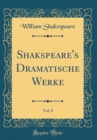 Image for Shakspeare&#39;s Dramatische Werke, Vol. 8 (Classic Reprint)