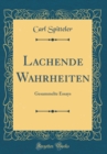 Image for Lachende Wahrheiten: Gesammelte Essays (Classic Reprint)