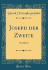 Image for Joseph der Zweite: Eine Skizze (Classic Reprint)