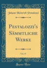 Image for Pestalozzi&#39;s Sammtliche Werke, Vol. 15 (Classic Reprint)