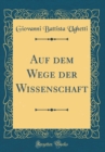 Image for Auf dem Wege der Wissenschaft (Classic Reprint)