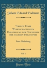 Image for Versuch Einer Wissenschaftlichen Darstellung der Geschichte der Neueren Philosophie, Vol. 1: Erste Abtheilung (Classic Reprint)