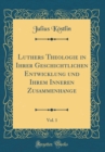 Image for Luthers Theologie in Ihrer Geschichtlichen Entwicklung und Ihrem Inneren Zusammenhange, Vol. 1 (Classic Reprint)
