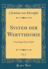 Image for System der Werttheorie, Vol. 2: Grundzuge Einer Ethik (Classic Reprint)