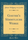 Image for Goethe&#39;s Sammtliche Werke, Vol. 2 (Classic Reprint)