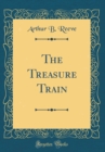 Image for The Treasure Train (Classic Reprint)