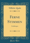 Image for Ferne Stimmen: Erzahlungen (Classic Reprint)