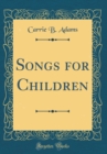 Image for Songs for Children (Classic Reprint)