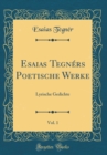 Image for Esaias Tegners Poetische Werke, Vol. 1: Lyrische Gedichte (Classic Reprint)