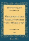 Image for Geschichte der Revolutionszeit von 1789 bis 1795, Vol. 1 (Classic Reprint)