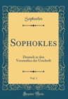 Image for Sophokles, Vol. 1: Deutsch in den Versmaßen der Urschrift (Classic Reprint)