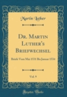 Image for Dr. Martin Luther&#39;s Briefwechsel, Vol. 9: Briefe Vom Mai 1531 Bis Januar 1534 (Classic Reprint)